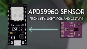 ESP32 with APDS9960 Proximity, Light, RGB, and Gesture Sensor Arduino IDE