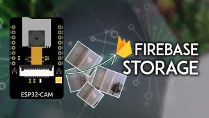 ESP32-CAM Save Picture in Firebase Storage Tutorial Guide