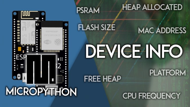 MicroPython: ESP32/ESP8266 Get Device Info (CPU, MAC Address, Flash Size, PSRAM & More)