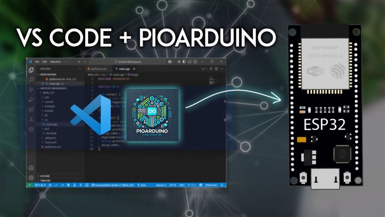 Getting Started Guide VS Code and pioarduino Programming the ESP32 Windows, Mac OS X Linux