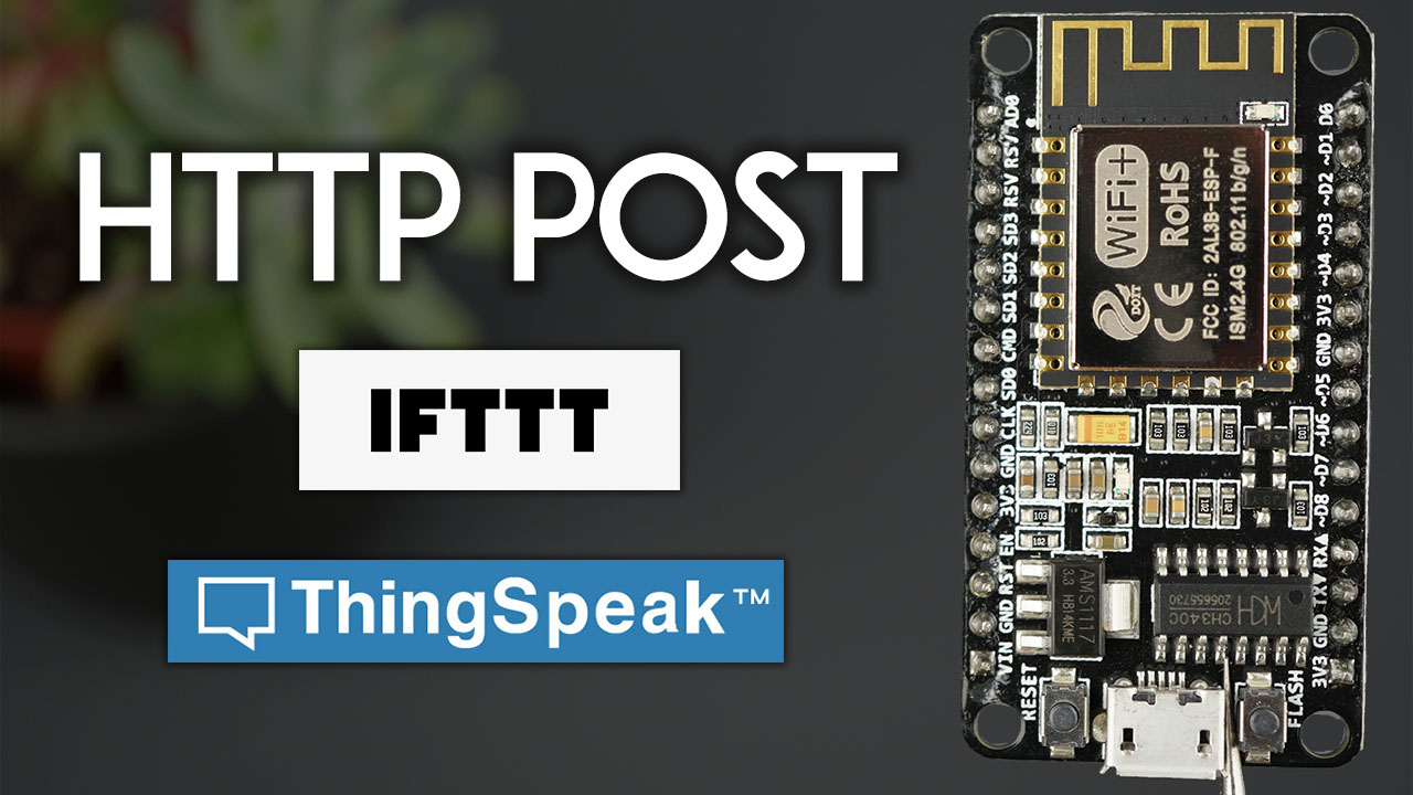 ESP8266 NodeMCU HTTP POST with Arduino IDE IFTTT ThingSpeak